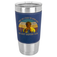 Looks Like I Picked The Week To Quit Sniffing Glue T Shirt Leatherette Tumbler | Artistshot