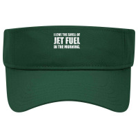 I Love The Smell Of Jet Fuel In The Morning Aviation Humor T Shirt Visor Hat | Artistshot