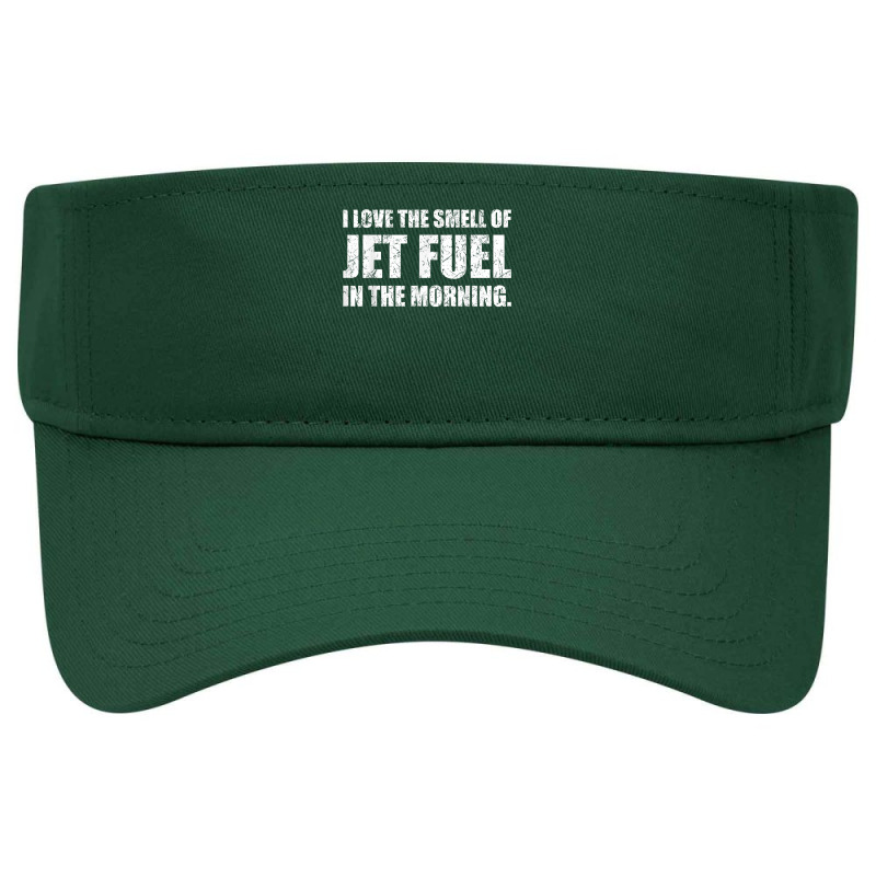 I Love The Smell Of Jet Fuel In The Morning Aviation Humor T Shirt Visor hat by kadejahdomenick | Artistshot