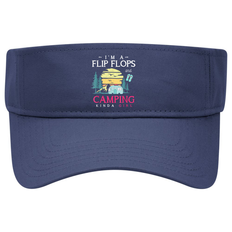 Im A Flip Flops And Camping Kinda Girl Camper Women Camping T Shirt Visor Hat | Artistshot