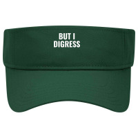 But I Digress Funny T Shirt Visor Hat | Artistshot