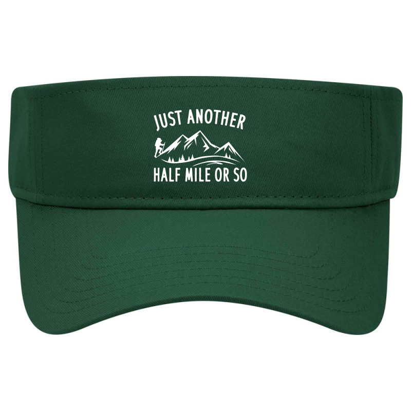 Just Another Half Mile Or So Funny Hiking Visor hat by hajarbor | Artistshot