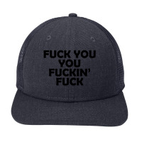 Fuck You You Fuckin Fuck 02 Snapback Trucker Cap | Artistshot