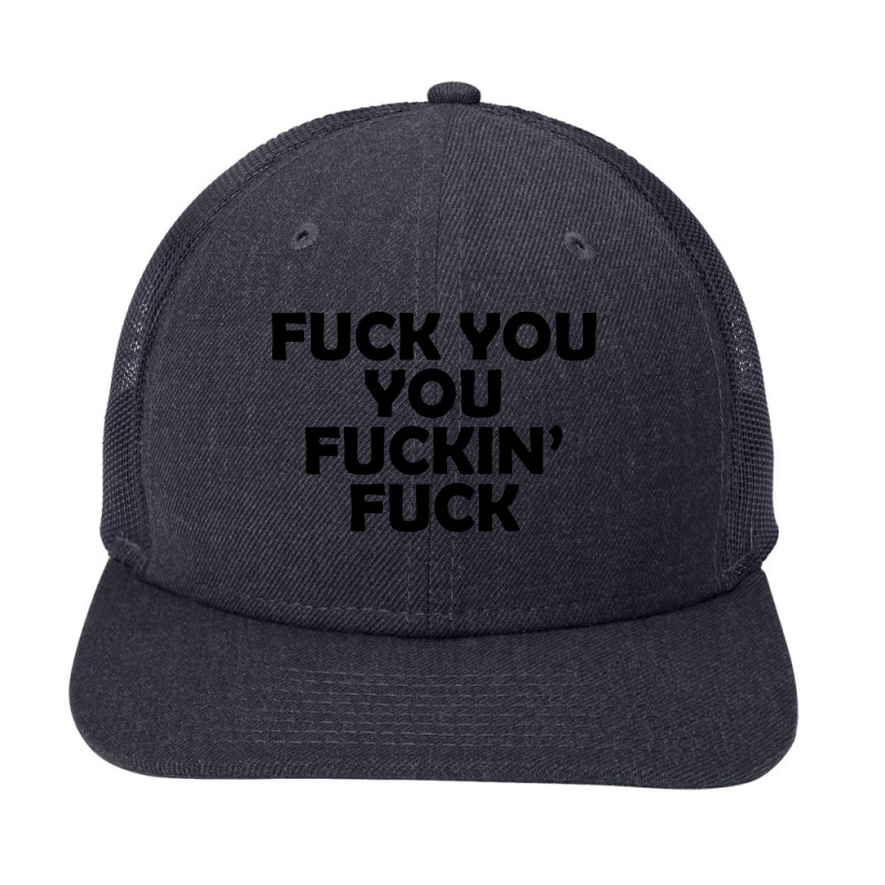 Fuck You You Fuckin Fuck 02 Snapback Trucker Cap by danidikadi | Artistshot