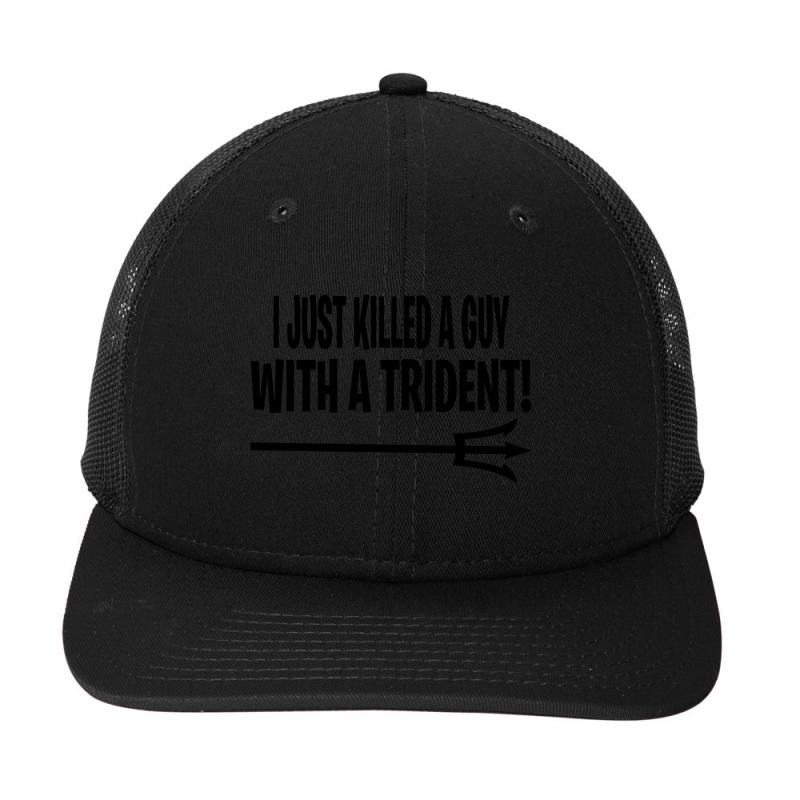 I Just Killed A Guy With A Trident! Snapback Trucker Cap | Artistshot