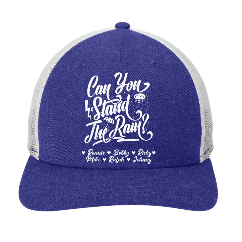 Can You Stand The Rain Ronnie Bobby Ricky Mike Ralph Johnny T Shirt Snapback Trucker Cap | Artistshot