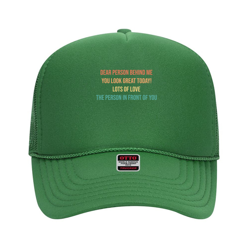 Dear Person Behind Me Funny Retro Quotes & Apparel Woman Man Pullover Foam Trucker Hat by adam.troare | Artistshot