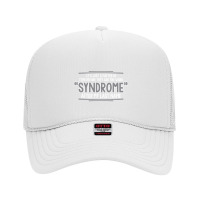 It's Just A Matter Of Time Before They Add The Word Foam Trucker Hat | Artistshot