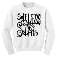 Selfless Vs Selfish Youth Sweatshirt | Artistshot