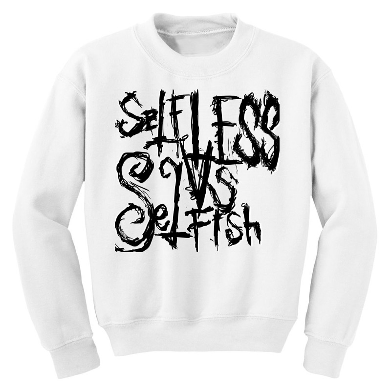 Selfless Vs Selfish Youth Sweatshirt by Knife.vs.face | Artistshot