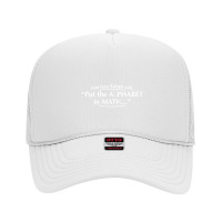 And Then Satan Said, Put The Alphabet In Math Foam Trucker Hat | Artistshot