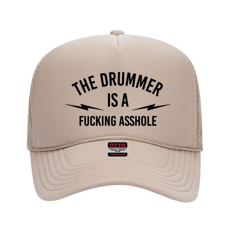 The Drummer Is A Fucking Asshole Foam Trucker Hat by Bakwan Art | Artistshot