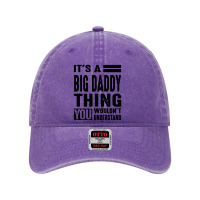 Big Daddy Thing You Wouldn't Dyed Cap | Artistshot