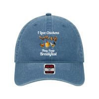 Chicken Cock I Love Chickens They Poop Breakfast Funny Chicken Farmer Dyed Cap | Artistshot