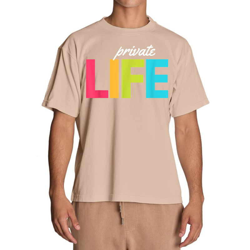 Private Life T Shirt Urban Heavy T-shirt by evansjalayia | Artistshot