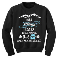 Im A Camping Dad Like Normal Much T  Shirt I'm A Camping Dad Like Norm Youth Sweatshirt | Artistshot