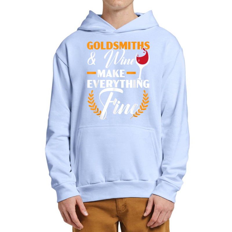 Goldsmith And Wine Make Everything Fine Jewelry Maker T Shirt Urban Pullover Hoodie | Artistshot