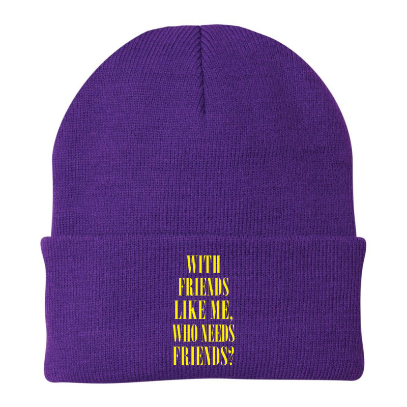 With Friends Like Me, Who Needs Friends Beanie by oragumun | Artistshot