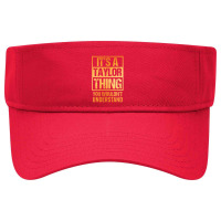 It's A Taylor Thing You Wouldn't Understand Visor Hat | Artistshot