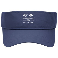 Pop Pop Just Like A Pop Only Twice As Awesome Pop Pop T Shirt Visor Hat | Artistshot