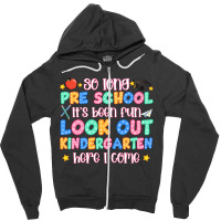 So Long Pre School It's Been Fun Look Out Kinderga Zipper Hoodie | Artistshot