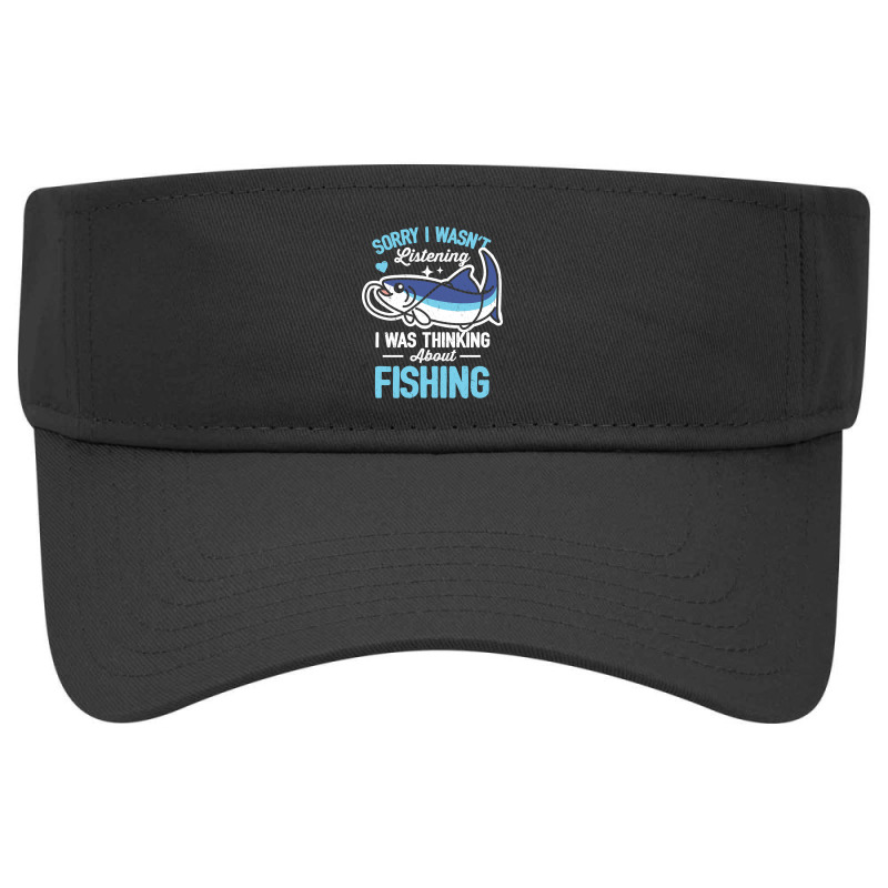 Sorry I Wasn't Listening Fishing Visor Hat | Artistshot