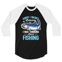 Sorry I Wasn't Listening Fishing 3/4 Sleeve Shirt | Artistshot