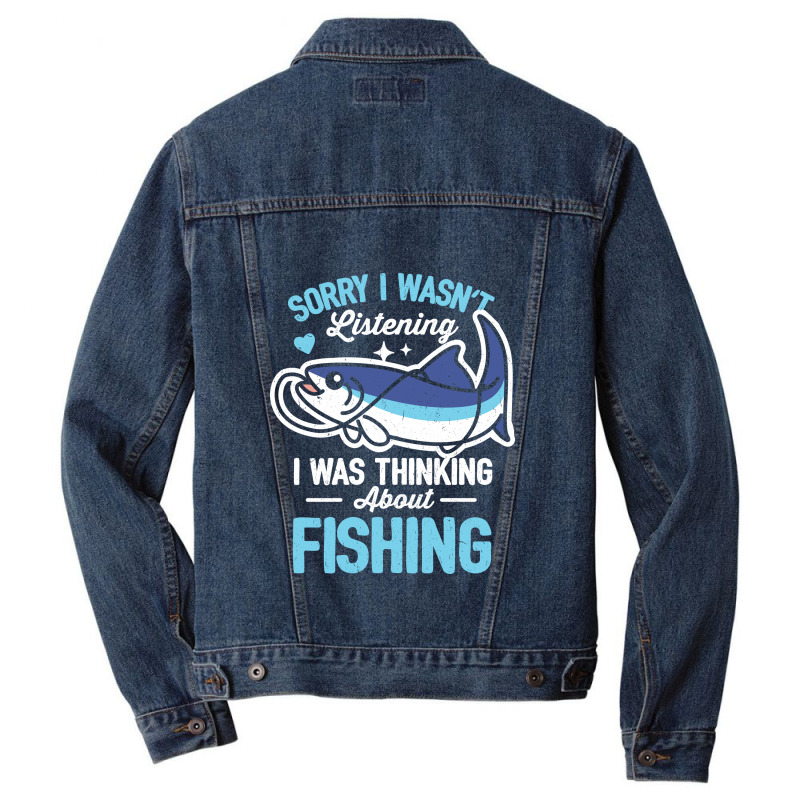 Sorry I Wasn't Listening Fishing Men Denim Jacket | Artistshot