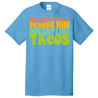 Never Trust A Person Who Doesn't Like Tacos Basic T-shirt | Artistshot