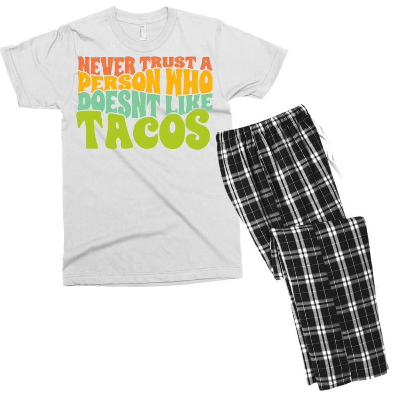 Never Trust A Person Who Doesn't Like Tacos Men's T-shirt Pajama Set | Artistshot