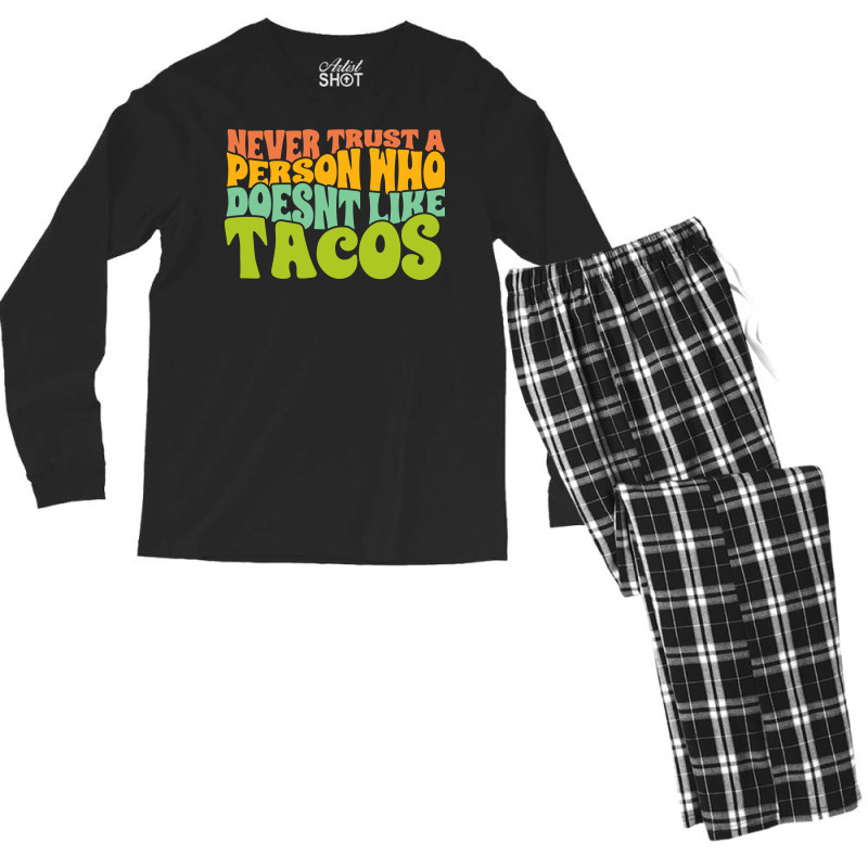 Never Trust A Person Who Doesn't Like Tacos Men's Long Sleeve Pajama Set | Artistshot