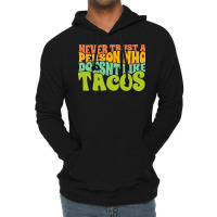 Never Trust A Person Who Doesn't Like Tacos Lightweight Hoodie | Artistshot