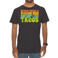 Never Trust A Person Who Doesn't Like Tacos Vintage T-shirt | Artistshot