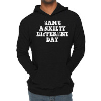 Same Anxiety Different Day Lightweight Hoodie | Artistshot