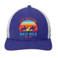 Its Another Half Mile Or So Snapback Trucker Cap | Artistshot