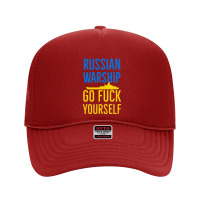 Russian Warship Go Fuck Yourself Foam Trucker Hat | Artistshot