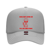 Does Not Listen Or Follow Directions Foam Trucker Hat | Artistshot