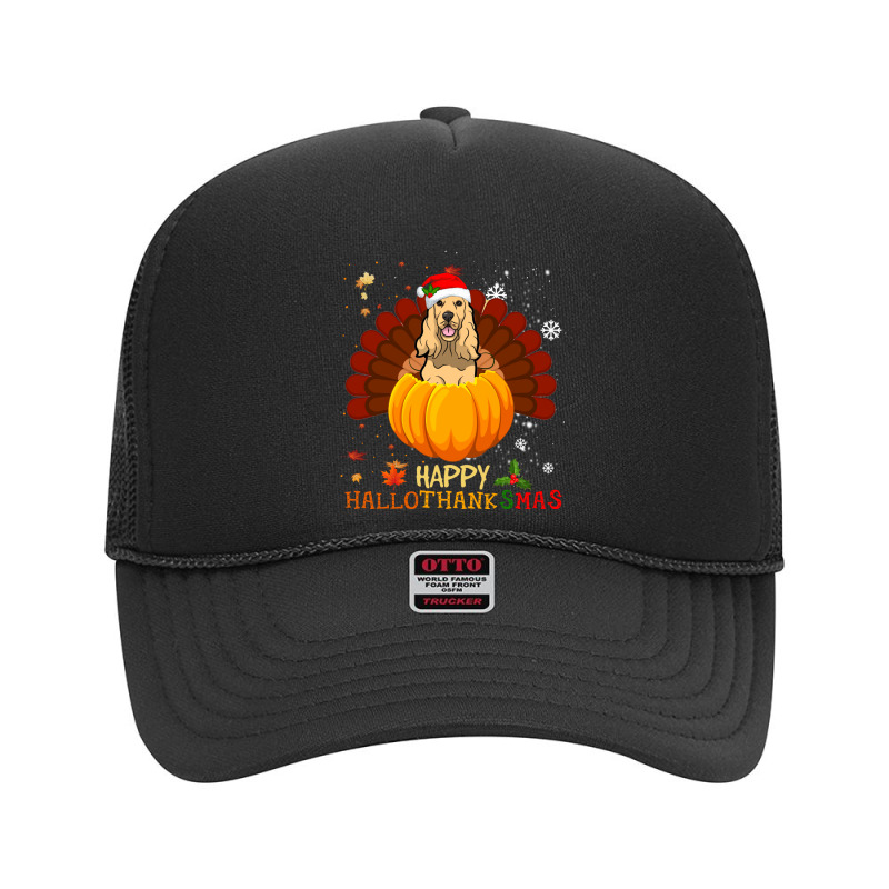 Cocker Spaniel Halloween And Merry Christmas Happy Hallothanksmas Foam Trucker Hat by NapetArt | Artistshot