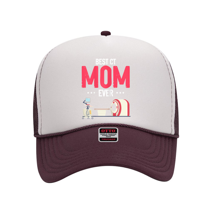 Womens Best Ct Mom Ever Computer Technologist Radiologic Mother T Shir Foam Trucker Hat by phuongvu | Artistshot