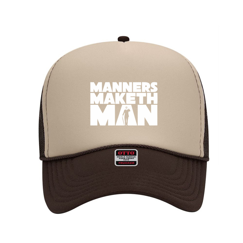 Manners Maketh Man Foam Trucker Hat by sonchar | Artistshot