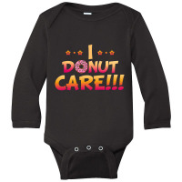 I Donut Care Funny Donut Long Sleeve Baby Bodysuit | Artistshot