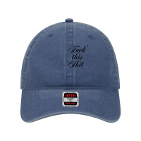 Fuck This Shit Dyed Cap | Artistshot