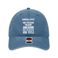 Gift For Freakin' Awesome Banking Expert Dyed Cap | Artistshot