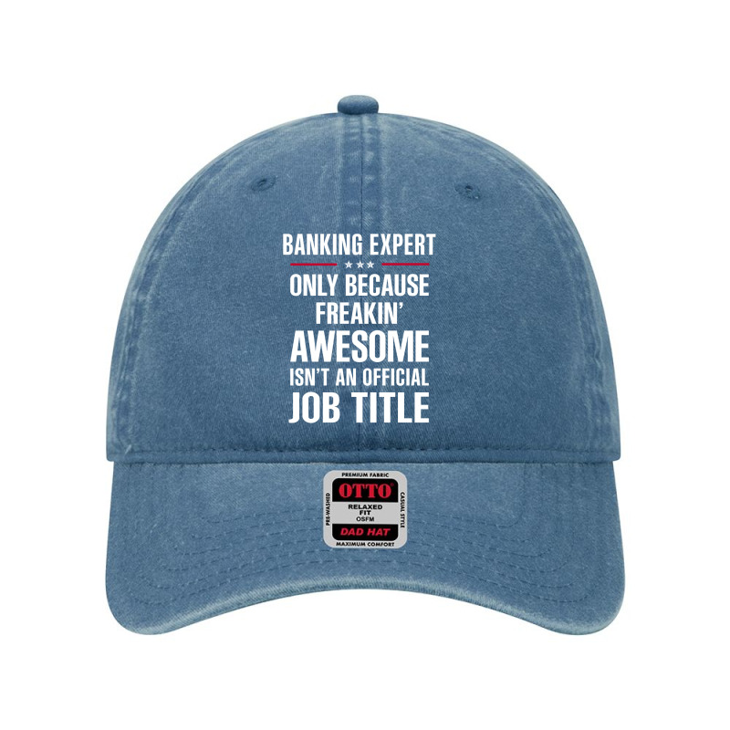 Gift For Freakin' Awesome Banking Expert Dyed Cap by thanchashop | Artistshot