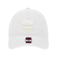 Of Course I'm Awesome I'm A Private Detective Dyed Cap | Artistshot