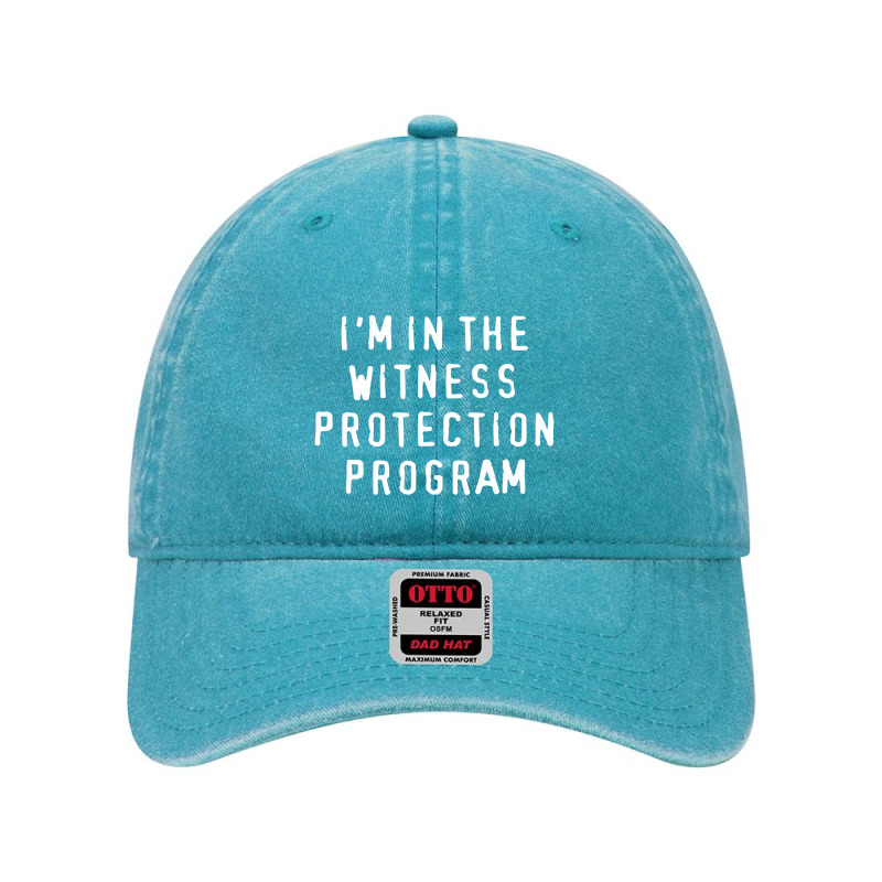 I'm In The Witness Protection Program Dyed Cap | Artistshot