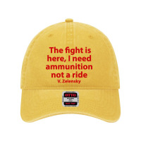 The Fight Is Here I Need Ammunition Not A Ride Dyed Cap | Artistshot