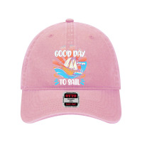 Good Day T  Shirt Good Day To Sail T  Shirt Dyed Cap | Artistshot