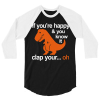 T-rex Clap Your Hands 3/4 Sleeve Shirt | Artistshot