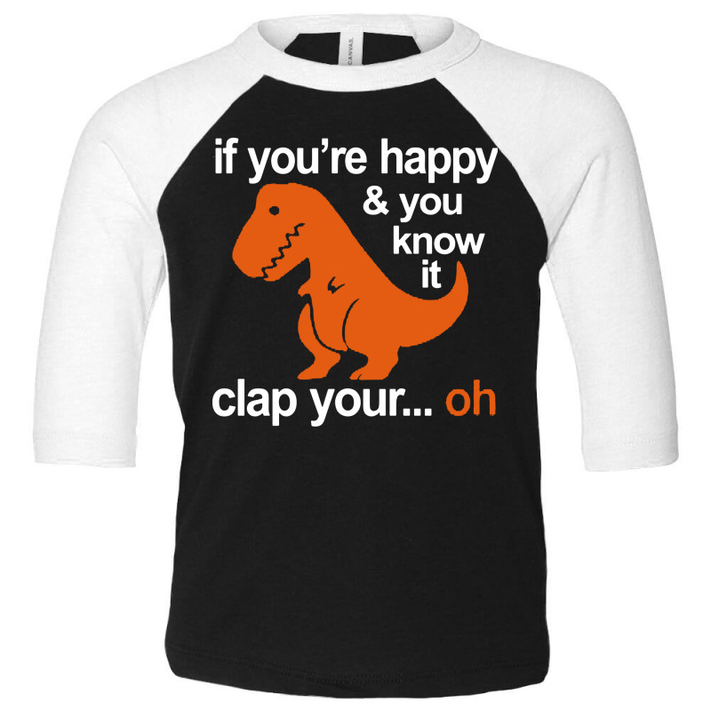 T-rex Clap Your Hands Toddler 3/4 Sleeve Tee | Artistshot